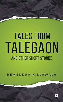 TALES FROM TALEGAON AND OTHER SHORT STORIES(Paperback, Hemendra Killawala)