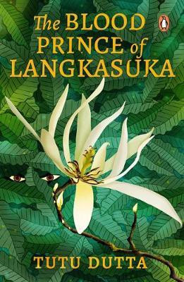 The Blood Prince of Langkasuka(English, Paperback, Dutta Tutu)