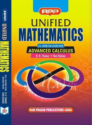 UNIFIED MATHEMATICS - ADVANCED CALCULUS B.SC IIND YEAR PAPER II(Paperback, B. R THAKUR, HARI KISHAN)