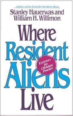 Where Resident Aliens Live(English, Paperback, Hauerwas Stanley)