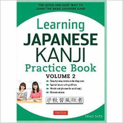 Learning Japanese Kanji Practice Book Volume 2: Volume 2(English, Paperback, Sato Eriko)