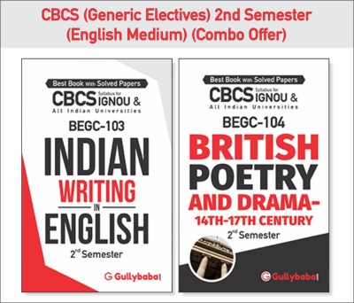 IGNOU CBCS Generic Electives BEGC-103 Indian Writing In English & BEGC-104 British Poetry And Drama 14th-17th Century (English Medium) Second Semester Combo Of IGNOU Help Books With Solved Sample Papers(Paperback, Gullybaba.com Panel)