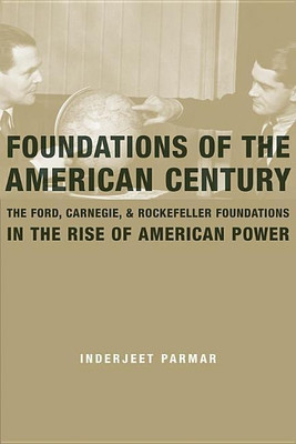 Foundations of the American Century(English, Hardcover, Parmar Inderjeet)