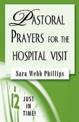 Pastoral Prayers for the Hospital Visit(English, Paperback, Philllips Sara Webb)