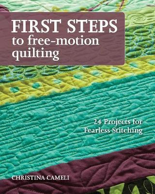 First Steps To Free-motion Quilting(English, Paperback, Cameli Christina)