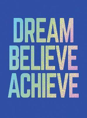 Dream, Believe, Achieve(English, Hardcover, Publishers Summersdale)