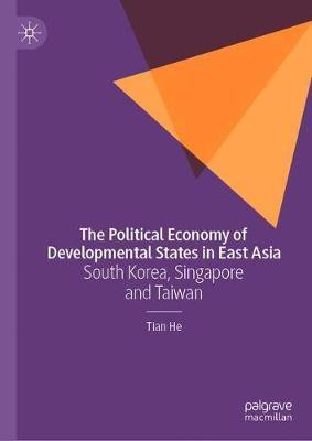 The Political Economy of Developmental States in East Asia(English, Hardcover, He Tian)