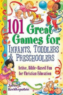 101 Great Games for Infants, Toddlers and Preschoolers(English, Paperback, Roehlkepartain Jolene L.)