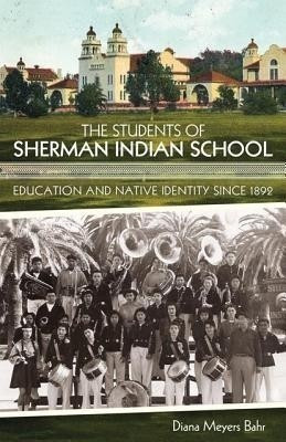 The Students of Sherman Indian School(English, Paperback, Bahr Diana Meyers)