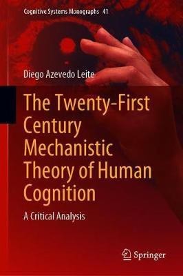 The Twenty-First Century Mechanistic Theory of Human Cognition(English, Hardcover, Leite Diego Azevedo)