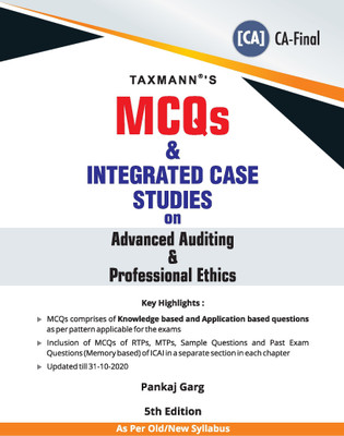 Taxmann's MCQs & Integrated Case Studies on Advanced Auditing & Professional Ethics I CA Final–New/Old Syllabus | Updated till 31-10-2020 | 5th Edition | December 2020(Paperback, Pankaj Garg)