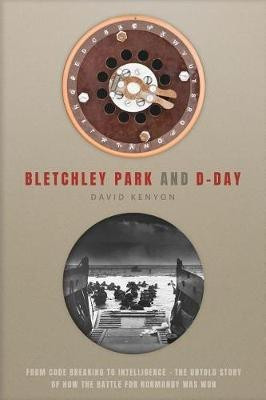 Bletchley Park and D-Day(English, Hardcover, Kenyon David)