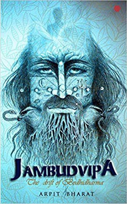 JAMBUDVIPA-The drift of Bodhidharma(Paperback, Arpit Bharat)