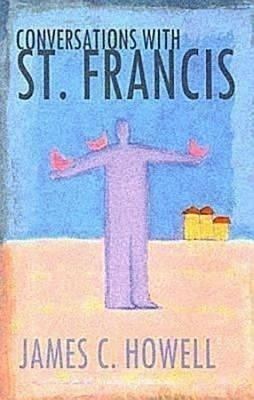 Conversations with St.Francis(English, Paperback, Howell James C.)