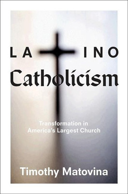 Latino Catholicism(English, Hardcover, Matovina Timothy)