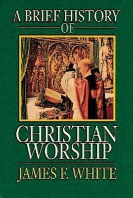 A Brief History of Christian Worship(English, Paperback, White James F. Jr.)