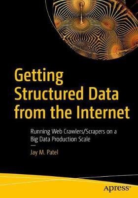 Getting Structured Data from the Internet(English, Paperback, Patel Jay M.)