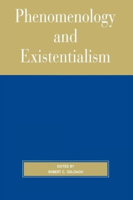 Phenomenology and Existentialism(English, Paperback, Solomon Robert C. Quincy Lee Centennial Pro)