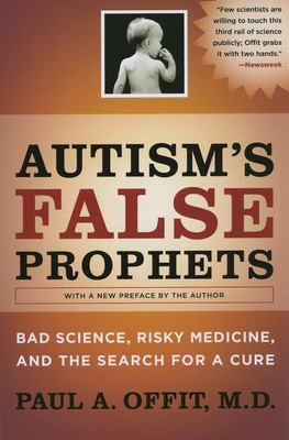 Autism's False Prophets(English, Paperback, Offit Paul A. MD)