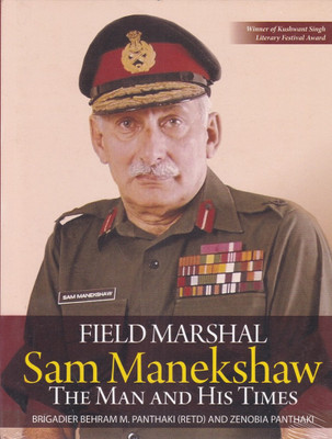 Field Marshal Sam Manekshaw-The Man And His Times(Hardcover, Brigadier Behram M.Panthaki, Zenobia Panthaki)