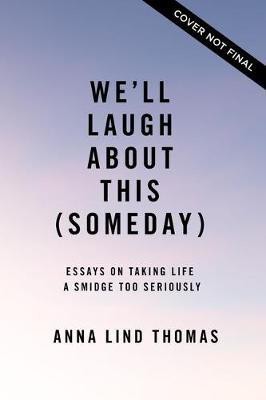 We'll Laugh About This (Someday)(English, Paperback, Thomas Anna Lind)