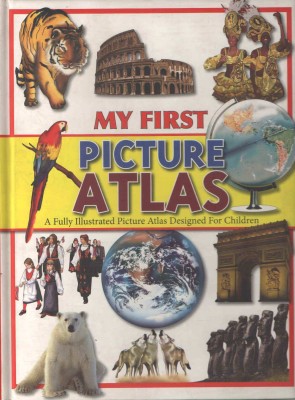 MY FIRST PICTURE ATLAS a fully illustrated picture atlas designed for children(Hardcover, N. A.)