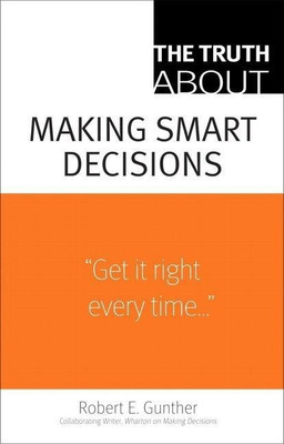 Truth About Making Smart Decisions, The(English, Paperback, Gunther Robert)