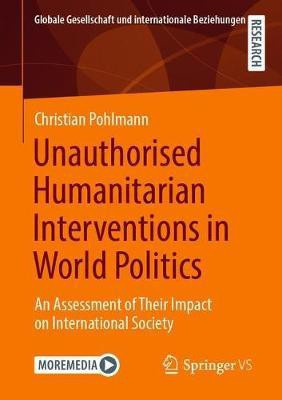 Unauthorised Humanitarian Interventions in World Politics(English, Paperback, Pohlmann Christian)