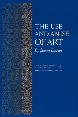 The Use and Abuse of Art(English, Paperback, Barzun Jacques)