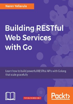 Building RESTful Web services with Go(English, Electronic book text, Yellavula Naren)