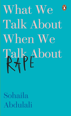 What We Talk about When We Talk about Rape(English, Hardcover, Sohaila Abdulali,)