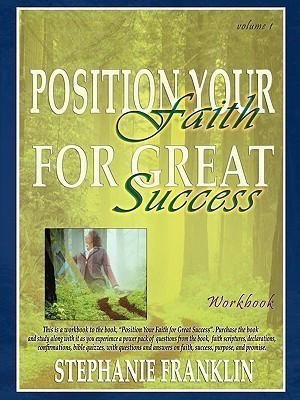 Position Your Faith for Great Success Workbook(English, Paperback, Franklin Stephanie)