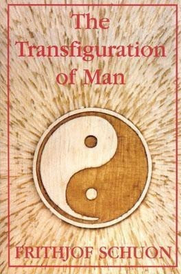 Transfiguration of Man(English, Paperback, Schuon Frithjof)