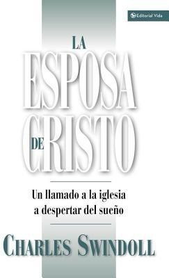 La esposa de Cristo: A Call to the Church to Wake Up(English, Paperback, Swindoll Charles R.)