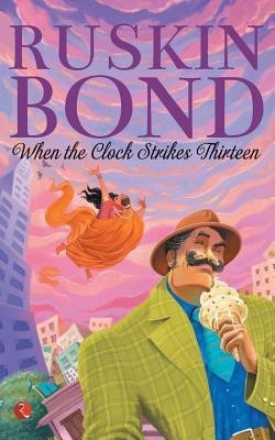 When The Clock Strikes Thirteen(English, Paperback, Bond Ruskin)