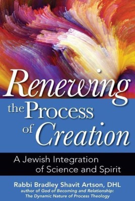 Renewing the Process of Creation(English, Hardcover, Artson Rabbi Bradley Shavit)