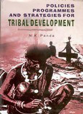 Policies Programmes and Strategies for Tribal Development 01 Edition(English, Hardcover, Panda Nishakar)