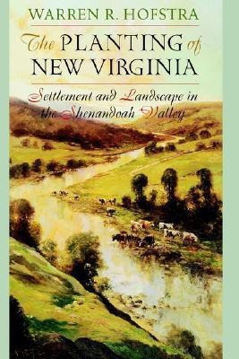 The Planting of New Virginia(English, Hardcover, Hofstra Warren R.)
