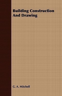 Building Construction And Drawing(English, Paperback, Mitchell G. A.)