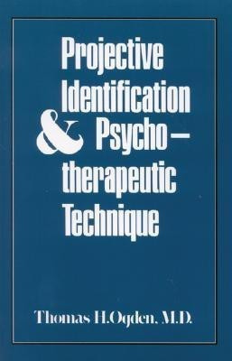 Projective Identification and Psychotherapeutic Technique(English, Paperback, Ogden Thomas H.)