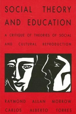 Social Theory and Education(English, Paperback, Morrow Raymond Allen)