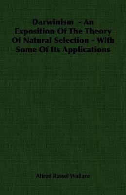 Darwinism - An Exposition Of The Theory Of Natural Selection - With Some Of Its Applications(English, Paperback, Wallace Alfred Russel)