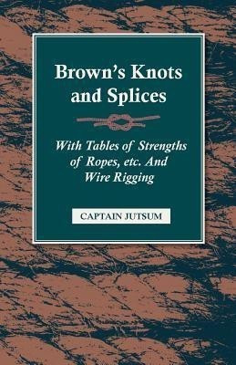 Brown's Knots and Splices(English, Paperback, Jutsum Captain)