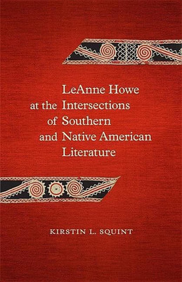 LeAnne Howe at the Intersections of Southern and Native American Literature(English, Hardcover, Squint Kirstin L.)