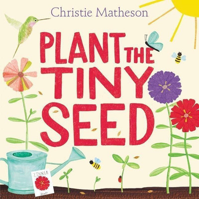 Plant the Tiny Seed(English, Hardcover, Matheson Christie)