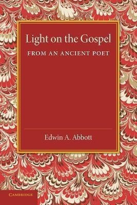 Light on the Gospel from an Ancient Poet(English, Paperback, Abbott Edwin A.)