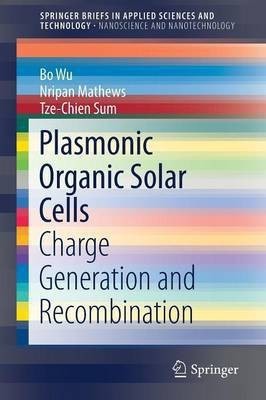 Plasmonic Organic Solar Cells(English, Paperback, Wu Bo)