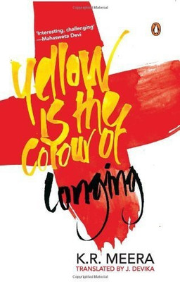 Yellow Is The Colour Of Longing(English, Paperback, Tr) K.R. Meera (J. Devika)