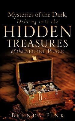Mysteries of the Dark, Delving Into The Hidden Treasures Of The Secret Place(English, Paperback, Fink Brenda)