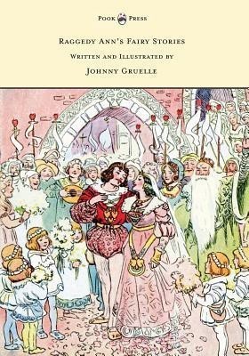 Raggedy Ann's Fairy Stories - Written and Illustrated by Johnny Gruelle(English, Paperback, Gruelle Johnny)